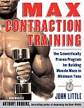 Max Contraction Training: The Scientifically Proven Program for Building Muscle Mass in Minimum Time
