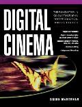 Digital Cinema: The Revolution in Cinematography, Post-Production, and Distribution
