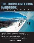 Mountaineering Handbook Modern Tools & Techniques That Will Take You to the Top