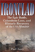 Ironclad The Epic Battle Calamitous Loss & Historic Recovery of the USS Monitor