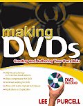Making DVDs A Practical Guide to Creating & Authoring Your Own Discs