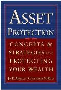 Asset Protection: Concepts and Strategies for Protecting Your Wealth