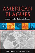 American Plagues Lessons from Our Battles with Disease