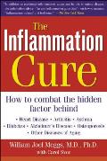 The Inflammation Cure: Simple Steps for Reversing Heart Disease, Arthritis, Diabetes, Asthma, Alzheimer's Disease, Osteoporosis, Other Diseas