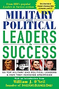 Military and Political Leaders & Success: 55 Top Military and Political Leaders & How They Achieved Greatness