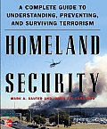 Homeland Security A Complete Guide to Understanding Preventing & Surviving Terrorism