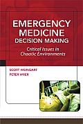 Emergency Medicine Decision Making: Critical Issues in Chaotic Environments: Critical Choices in Chaotic Environments