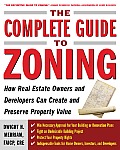 Complete Guide to Zoning How to Navigate the Complex & Expensive Maze of Zoning Planning Environmental & Land Use Law