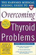 Harvard Medical School Guide to Overcoming Thyroid Problems