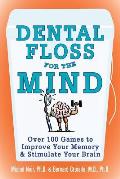 Dental Floss for the Mind A Complete Program for Boosting Your Brain Power