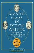 Master Class in Fiction Writing Techniques from Austen Hemingway & Other Greats Lessons from the All Star Writers Workshop