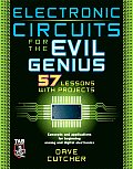 Electronic Circuits for the Evil Genius 57 Lessons with Projects 1st Edition
