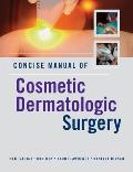 Concise Manual of Cosmetic Dermatologic Surgery