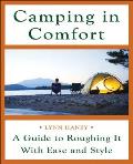Camping in Comfort: A Guide to Roughing It with Ease and Style