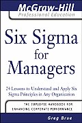 Six Sigma for Managers: 24 Lessons to Understand and Apply Six Sigma Principles in Any Organization