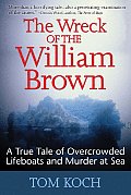 Wreck of the William Brown A True Tale of Overcrowded Lifeboats & Murder at Sea