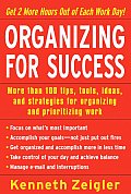 Organizing for Success More Than 100 Tips Tools Ideas & Strategies for Organizing & Prioritizing Work