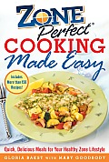 Zoneperfect Cooking Made Easy: Quick, Delicious Meals for Your Healthy Zone Lifestyle