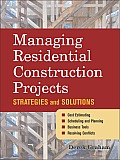 Managing Residential Construction Projects: Strategies and Solutions