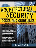 Architectural Security Codes and Guidelines: Best Practices for Today's Construction Challenges