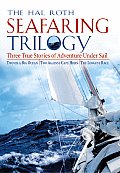 Hal Roth Seafaring Trilogy Three True Stories of Adventure Under Sail Two on a Big Ocean Two Against Cape Horn The Longest Race