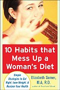 10 Habits That Mess Up a Womans Diet Simple Strategies to Eat Right Lose Weight & Reclaim Your Health