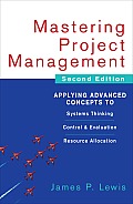 Mastering Project Management: Applying Advanced Concepts to Systems Thinking, Control & Evaluation, Resource Allocation