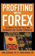Profiting with Forex: The Most Effective Tools and Techniques for Trading Currencies