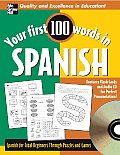 Your First 100 Words Spanish Spanish for Total Beginners Through Puzzles & Games With CD & Flash Cards