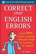 Correct Your English Errors Avoid 99% of the Common Mistakes Made by Learners of English