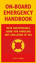 On Board Emergency Handbook Your Indispensable Guide for Handling Any Challenge at Sea
