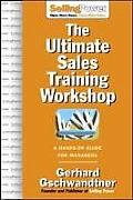 The Ultimate Sales Training Workshop: A Hands-On Guide for Managers