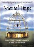 Mental Traps Stupid Things That Sane People Do to Mess Up Their Minds