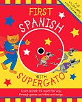 First Spanish with Supergato Learn Spanish the Super Fun Way Through Games Activities & Songs With CD