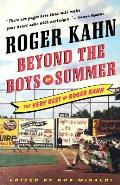 Beyond the Boys of Summer: The Very Best of Roger Kahn