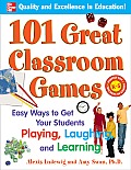 101 Great Classroom Games: Easy Ways to Get Your Students Playing, Laughing, and Learning