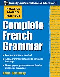 Complete French Grammar Practice Makes Perfect