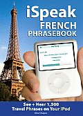 iSpeak French the Ultimate Audio Visual Phrasebook for your iPod mp3 with 64 Page Phrasebook