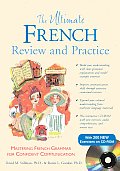 Ultimate French Review & Practice Mastering French Grammar for Confident Communication with CDROM