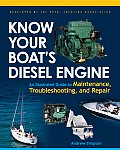 Know Your Boats Diesel Engine An Illustrated Guide to Maintenance Troubleshooting & Repair