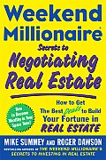 Weekend Millionaire Secrets to Negotiating Real Estate How to Get the Best Deals to Build Your Fortune in Real Estate