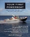 Your First Powerboat: How to Find, Buy, and Enjoy the Best Boat for You