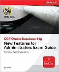 OCP Oracle Database 11g New Features for Administrators Exam Guide Exam 1Z0 050