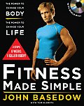 Fitness Made Simple The Power to Change Your Body the Power to Change Your Life With DVD