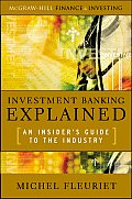 Investment Banking Explained An Insiders Guide to the Industry