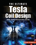 The ULTIMATE Tesla Coil Design and Construction Guide