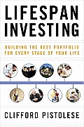 Lifespan Investing Building the Best Portfolio for Every Stage of Your Life