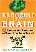 Broccoli for the Brain 75 Puzzles & Exercises to Boost Your Brain Power