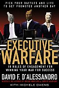Executive Warfare: 10 Rules of Engagement for Winning Your War for Success