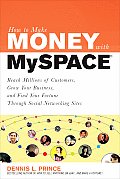 How to Make Money on Myspace Reach Millions of Customers Grow Your Business & Find Your Fortune Through Social Networking Sites